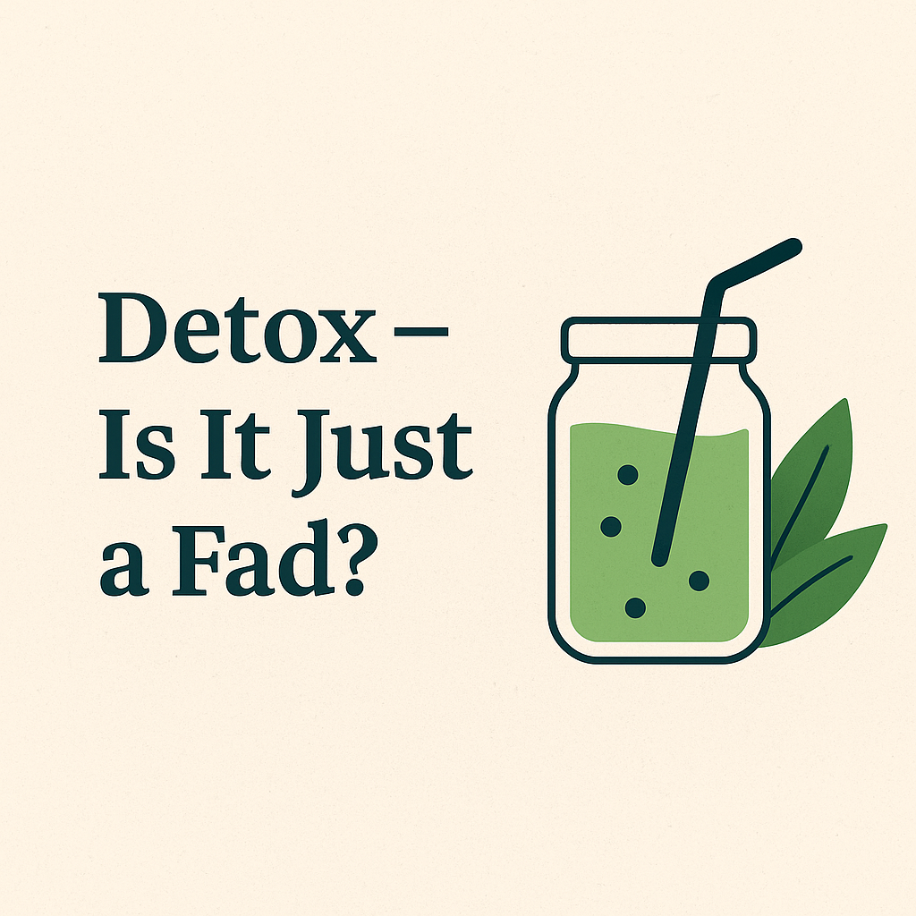 Detox — Is It Just a Fad?