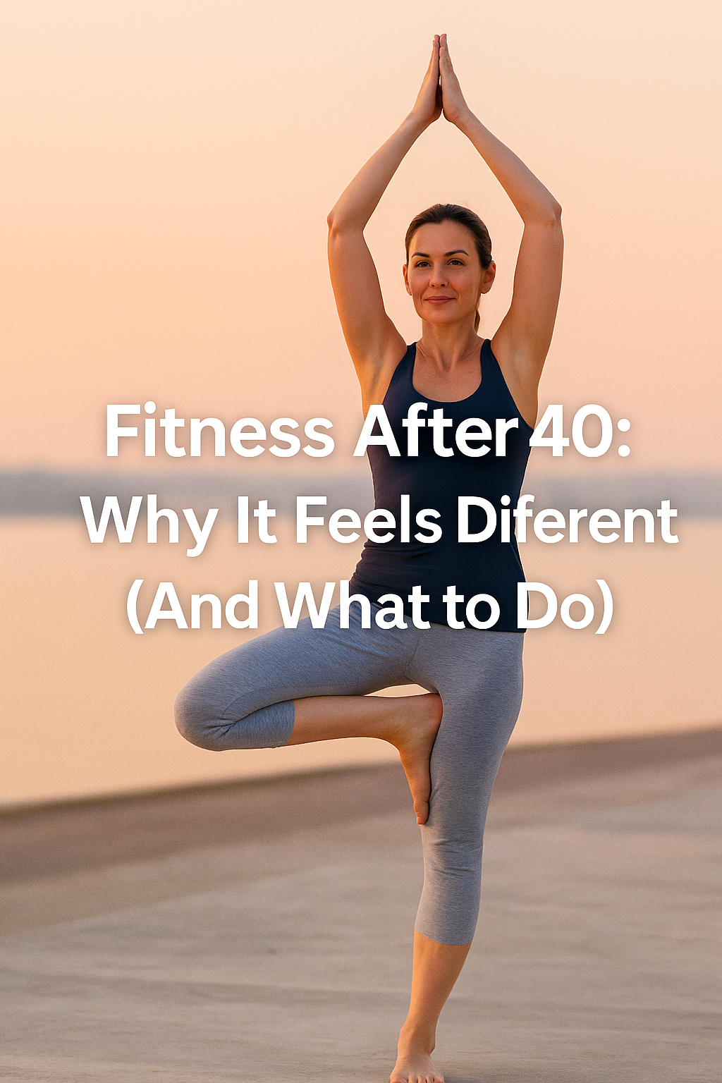 Fitness After 40: Why It Feels Different (And What To Do)